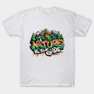 Let Nature Be Your Guide, Nature Graffiti Design T-Shirt